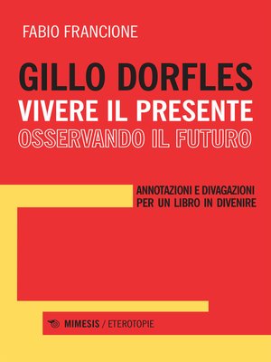 cover image of Gillo Dorfles. Vivere il presente osservando il futuro